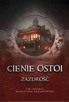 The cover of the book titled: Cienie Ostoi. Zazdrość Tom 1
