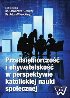 The cover of the book titled: Przedsiębiorczość i obywatelskość w perspektywie katolickiej nauki społecznej