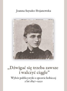 The cover of the book titled: Dźwigać się trzeba zawsze i walczyć ciągle