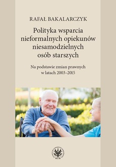 Обложка книги под заглавием:Polityka wsparcia nieformalnych opiekunów niesamodzielnych osób starszych
