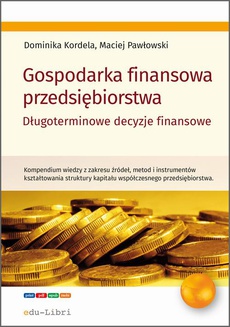 The cover of the book titled: Gospodarka finansowa przedsiębiorstwa. Długoterminowe decyzje finansowe