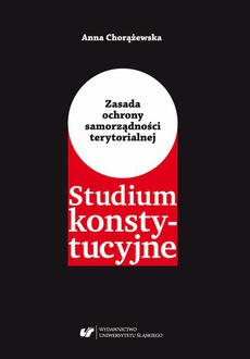 The cover of the book titled: Zasada ochrony samorządności terytorialnej. Studium konstytucyjne