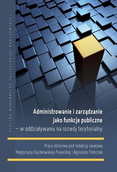 The cover of the book titled: Administrowanie i zarządzanie jako funkcje publiczne – w oddziaływaniu na rozwój terytorialny