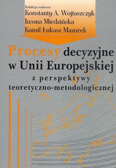 The cover of the book titled: Procesy decyzyjne w Unii Europejskiej z perspektywy teoretyczno-metodologicznej