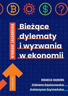 The cover of the book titled: Bieżące dylematy i wyzwania w ekonomii . WYBRANE ZAGADNIENIA