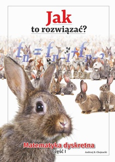 The cover of the book titled: Jak to rozwiązać? Matematyka dyskretna. Część I