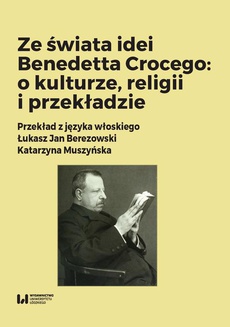 The cover of the book titled: Ze świata idei Benedetta Crocego: o kulturze, religii i przekładzie