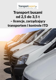 The cover of the book titled: TRANSPORT BUSAMI OD 2,5 DO 3,5 T – LICENCJE, ZARZĄDZAJĄCY TRANSPORTEM I KONTROLE ITD