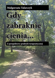 The cover of the book titled: Gdy zabraknie cienia