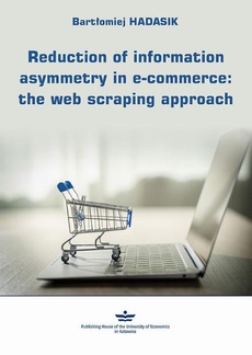 Okładka książki o tytule: Reduction of information asymmetry in e-commerce: the web scraping approach