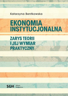 Обложка книги под заглавием:EKONOMIA INSTYTUCJONALNA Zarys teorii i jej wymiar praktyczny