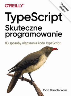 Okładka książki o tytule: TypeScript Skuteczne programowanie, wyd. II