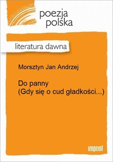 Обкладинка книги з назвою:Do panny (Gdy się o cud gładkości...)