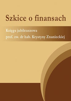 Обложка книги под заглавием:Szkice o finansach. Księga jubileuszowa prof. zw. dr hab. Krystyny Znanieckiej