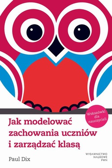 The cover of the book titled: Jak modelować zachowania uczniów i zarządzać klasą. Wskazówki dla nauczycieli