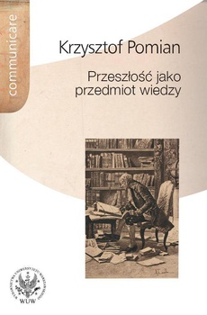 The cover of the book titled: Przeszłość jako przedmiot wiedzy