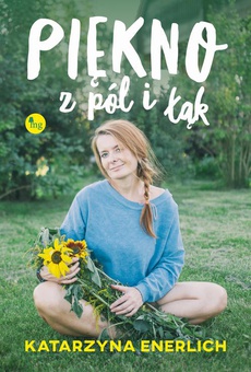 The cover of the book titled: Piękno z pól i łąk