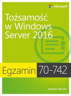 The cover of the book titled: Egzamin 70-742: Tożsamość w Windows Server 2016
