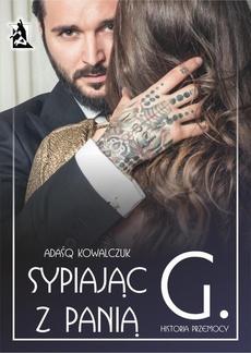 The cover of the book titled: Sypiajac z Panią G. Historia przemocy