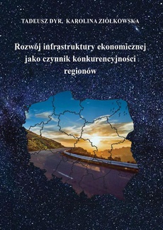 Okładka książki o tytule: Rozwój infrastruktury ekonomicznej jako czynnik konkurencyjności regionów
