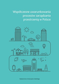 Okładka książki o tytule: Współczesne uwarunkowania procesów zarządzania przestrzenią w Polsce