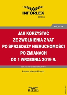 The cover of the book titled: Jak korzystać ze zwolnienia z VAT przy sprzedaży nieruchomości po zmianach od 1 września 2019 r.