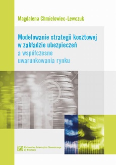 Okładka książki o tytule: Modelowanie strategii kosztowej w zakładzie ubezpieczeń a współczesne uwarunkowania rynku