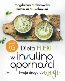 Okładka książki o tytule: Dieta flexi w insulinooporności. Twoja droga do wege