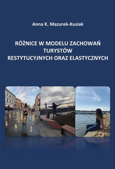 Обложка книги под заглавием:Różnice w modelu zachowań turystów restytucyjnych oraz elastycznych