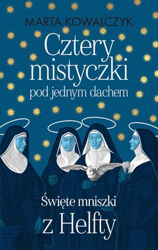 The cover of the book titled: Cztery mistyczki pod jednym dachem. Święte mniszki z Helfty