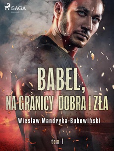 The cover of the book titled: Babel, na granicy dobra i zła. Tom I Trylogii