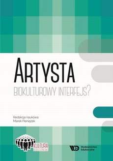 Обложка книги под заглавием:Artysta Biokulturowy Interfejs?