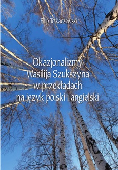The cover of the book titled: Okazjonalizmy Wasilija Szukszyna w przekładach na język polski i angielski