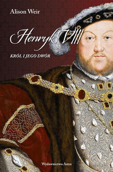 The cover of the book titled: Henryk VIII. Król i jego dwór