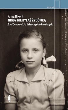 The cover of the book titled: Nigdy nie byłaś Żydówką