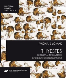 Обложка книги под заглавием:„Thyestes” Lucjusza Anneusza Seneki. Opracowanie monograficzne
