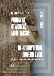 The cover of the book titled: Ponownie otworzyć możliwości: de-koincydencja i kolejne życie