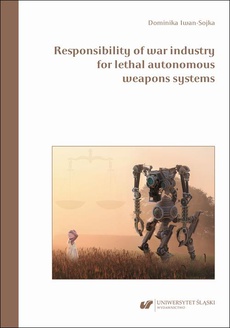 The cover of the book titled: Responsibility of war industry for lethal autonomous weapons systems