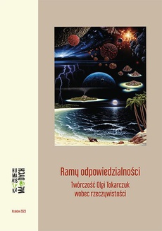 The cover of the book titled: Ramy odpowiedzialności. Twórczość Olgi Tokarczuk wobec rzeczywistości