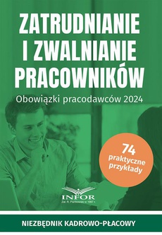 The cover of the book titled: Zatrudnianie i zwalnianie pracowników Obowiązki pracodawców 2024