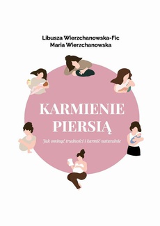 The cover of the book titled: Karmienie piersią. Jak ominąć trudności i karmić naturalnie?