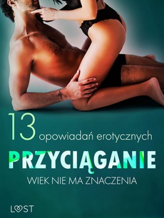 The cover of the book titled: Przyciąganie: Wiek nie ma znaczenia – 13 opowiadań erotycznych
