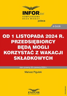 Okładka książki o tytule: Od 1 listopada 2024 r. przedsiębiorcy będą mogli korzystać z wakacji składkowych