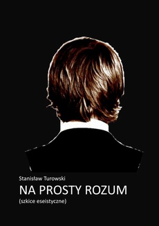 The cover of the book titled: Na prosty rozum. Szkice eseistyczne