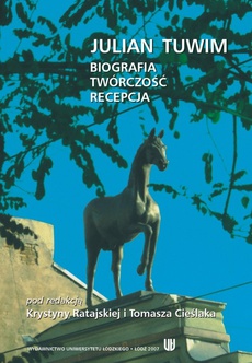 The cover of the book titled: Julian Tuwim. Biografia - twórczość - recepcja