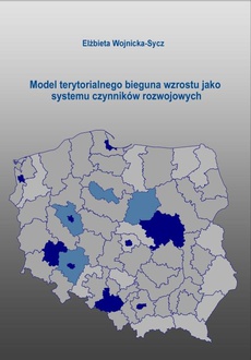 The cover of the book titled: Model terytorialnego bieguna wzrostu jako systemu czynników rozwojowych