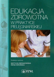 Okładka książki o tytule: Edukacja zdrowotna w praktyce pielęgniarskiej