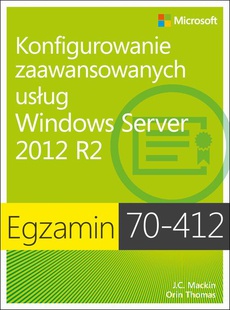Обложка книги под заглавием:Egzamin 70-412 Konfigurowanie zaawansowanych usług Windows Server 2012 R2