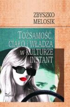 The cover of the book titled: Tożsamość, ciało i władza w kulturze instant