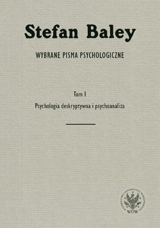 The cover of the book titled: Wybrane pisma psychologiczne. Tom 1. Psychologia deskryptywna i psychoanaliza